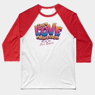 The Love Professor Baseball T-Shirt
